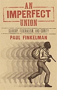 An Imperfect Union: Slavery, Federalism, and Comity (Hardcover)