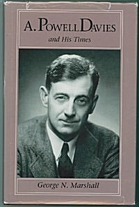 A. Powell Davies and His Times (Hardcover)