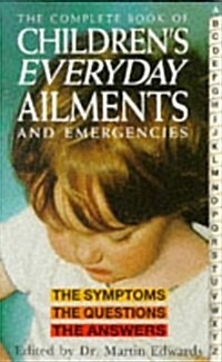 The Complete Book of Childrens Everyday Ailments and Emergencies (Paperback)