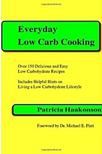 Everyday Low Carb Cooking (Paperback, Spiral)