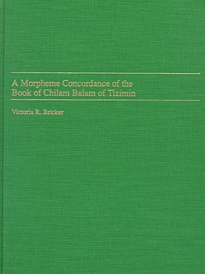 A Morpheme Concordance of the Book of Chilam Balam of Tizimin (Hardcover)