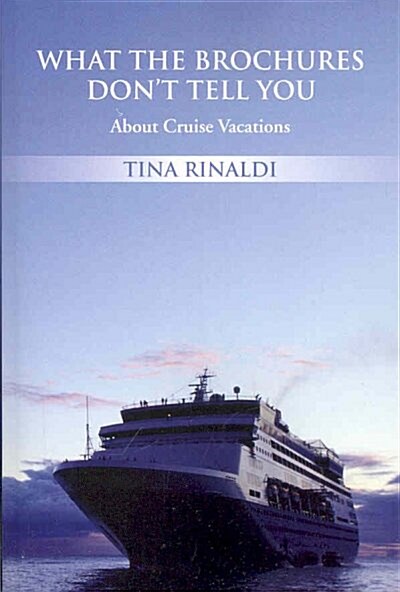 What the Brochures Dont Tell You: About Cruise Vacations (Paperback)