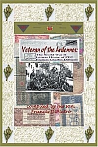 Veteran of the Ardennes: The World War II Letters Home of PFC Francis Charles Dipietro (Paperback)
