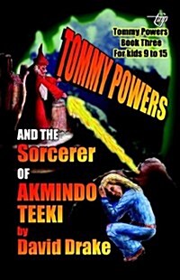 Tommy Powers and the Sorcerer of Akmindo Teeki (Paperback)