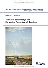 Aleksandr Solzhenitsyn and the Modern Russo-jewish Question (Paperback)