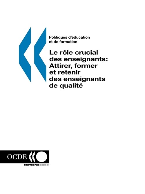 Politiques DEducation Et de Formation Le Rle Crucial Des Enseignants: Attirer, Former Et Retenir Des Enseignants de Qualite (Paperback)