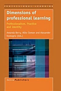 Dimensions of Professional Learning: Professionalism, Practice and Identity (Hardcover)