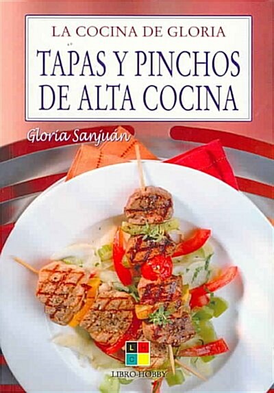 Tapas Y Pinchos De Alta Cocina / Tapas and Kebabs of High Cooking (Paperback)