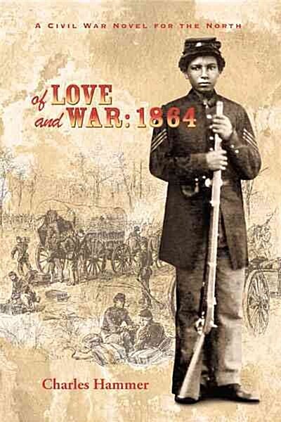 Of Love and War: 1864: A Civil War Novel for the North (Paperback)