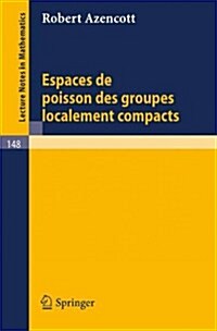 Espaces de Poisson Des Groupes Localement Compacts (Paperback, 1970)