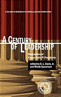 A Century of Leadership: Biographies of Kappa Delta Pi Presidents (Hc) (Hardcover)