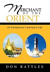 Merchant of the Orient: An Enterpreneurs Journey in Life (Hardcover)