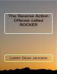 The Reverse Action Offense Called Rocker (Paperback)