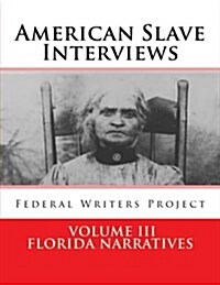 American Slave Interviews - Volume III: Florida Narratives: Interviews with American Slaves from Florida (Paperback)