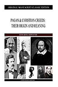 Pagan & Christian Creeds: Their Origin and Meaning (Paperback)