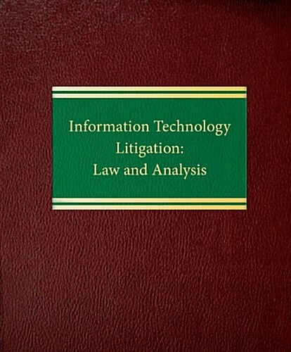 Information Technology Litigation (Loose Leaf)