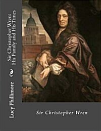 Sir Christopher Wren: His Family and His Times (Paperback)