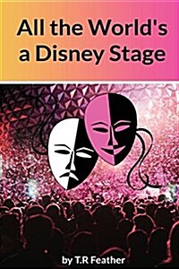 All the Worlds a Disney Stage (Paperback)