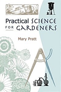 Practical Science for Gardeners (Paperback)