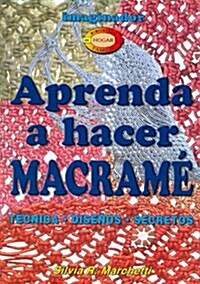 Aprenda a Hacer Macrame / Learn How to Make Macrame (Paperback)