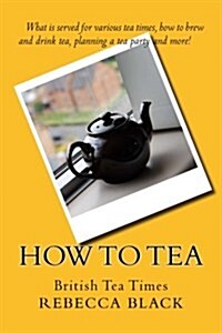 How to Tea: British Tea Times (Paperback)