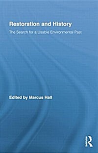 Restoration and History : The Search for a Usable Environmental Past (Paperback)