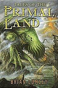 Tales of the Primal Land (Hardcover, Deluxe)
