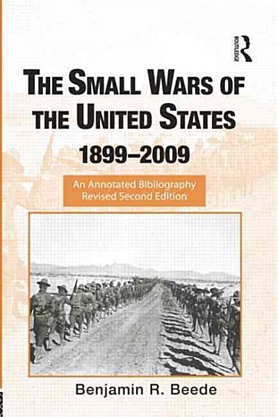 The Small Wars of the United States, 1899–2009 : An Annotated Bibliography (Paperback, 2 ed)