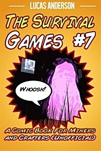 The Survival Games #7: A Comic Book for Miners and Crafters (Unofficial) (Paperback)