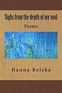 Sighs from the Depth of My Soul (Paperback)