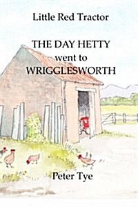 Little Red Tractor - The Day Hetty went to Wrigglesworth (Paperback)