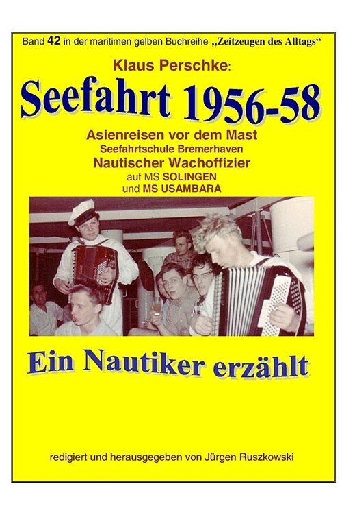 Seefahrt 1956-58 - Asienreisen vor dem Mast: Band 42 in der maritimen gelben Buchreihe bei Juergen Ruszkowski (Paperback)