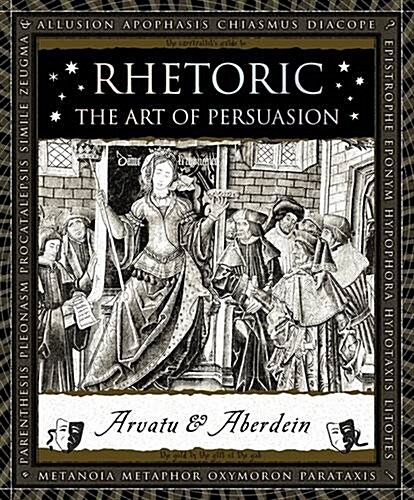 Rhetoric: The Art of Persuasion (Hardcover)