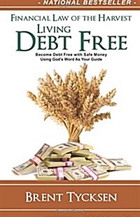 Financial Law of the Harvest - Living Debt Free (Paperback)