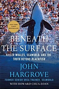 Beneath the Surface: Killer Whales, Seaworld, and the Truth Beyond Blackfish (Paperback)