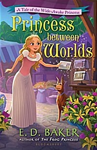 Princess between Worlds : A Tale of the Wide-Awake Princess (Hardcover)