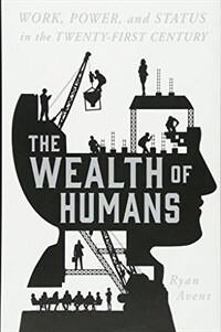The wealth of humans : work, power, and status in the twenty-first century