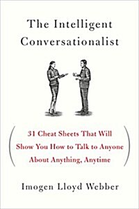 The Intelligent Conversationalist: 31 Cheat Sheets That Will Show You How to Talk to Anyone about Anything, Anytime (Paperback)