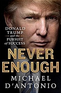 Never Enough: Donald Trump and the Pursuit of Success (Hardcover)