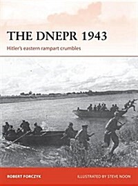 The Dnepr 1943 : Hitlers Eastern Rampart Crumbles (Paperback)
