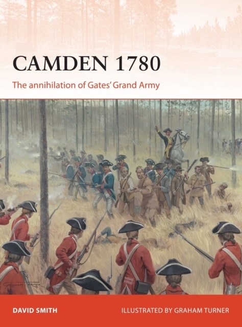 Camden 1780 : The annihilation of Gates’ Grand Army (Paperback)