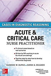 Acute & Critical Care Nurse Practitioner: Cases in Diagnostic Reasoning (Paperback)