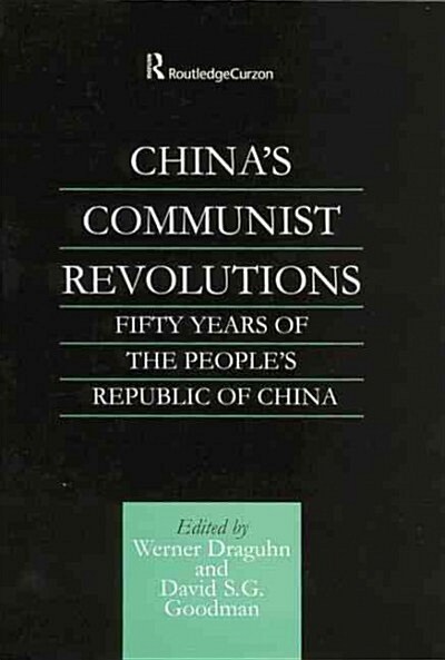 Chinas Communist Revolutions : Fifty Years of the Peoples Republic of China (Paperback)