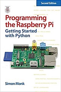 Programming the Raspberry Pi: Getting Started with Python (Paperback, 2)