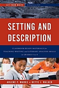 Setting and Description: Classroom Ready Materials for Teaching Writing and Literary Analysis Skills in Grades 4 to 8 (Paperback)