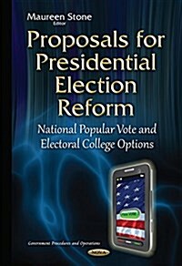 Proposals for Presidential Election Reform (Hardcover)