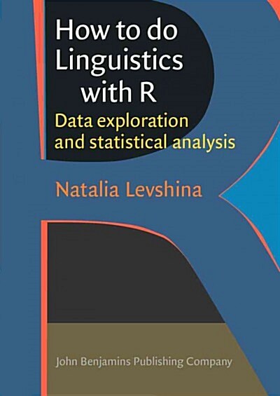 How to Do Linguistics with R: Data Exploration and Statistical Analysis (Paperback)