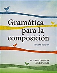 Gramatica Para La Composicion, Students Bundle: Book + Website Access Card, Tercera Edicion, Students Edition (Hardcover, Tercera Edicion)