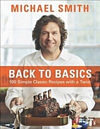 Back to Basics: 100 Simple Classic Recipes with a Twist: A Cookbook (Paperback)