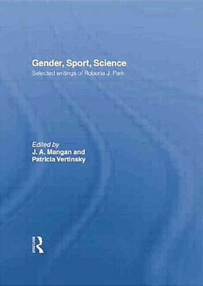 Gender, Sport, Science : Selected Writings of Roberta J. Park (Paperback)